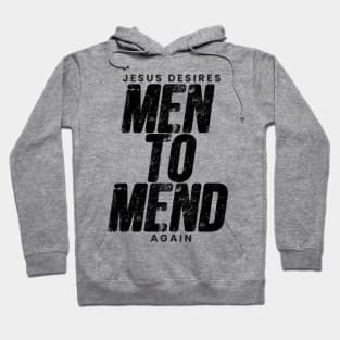 Jesus Desires Men to Mend Hoodie